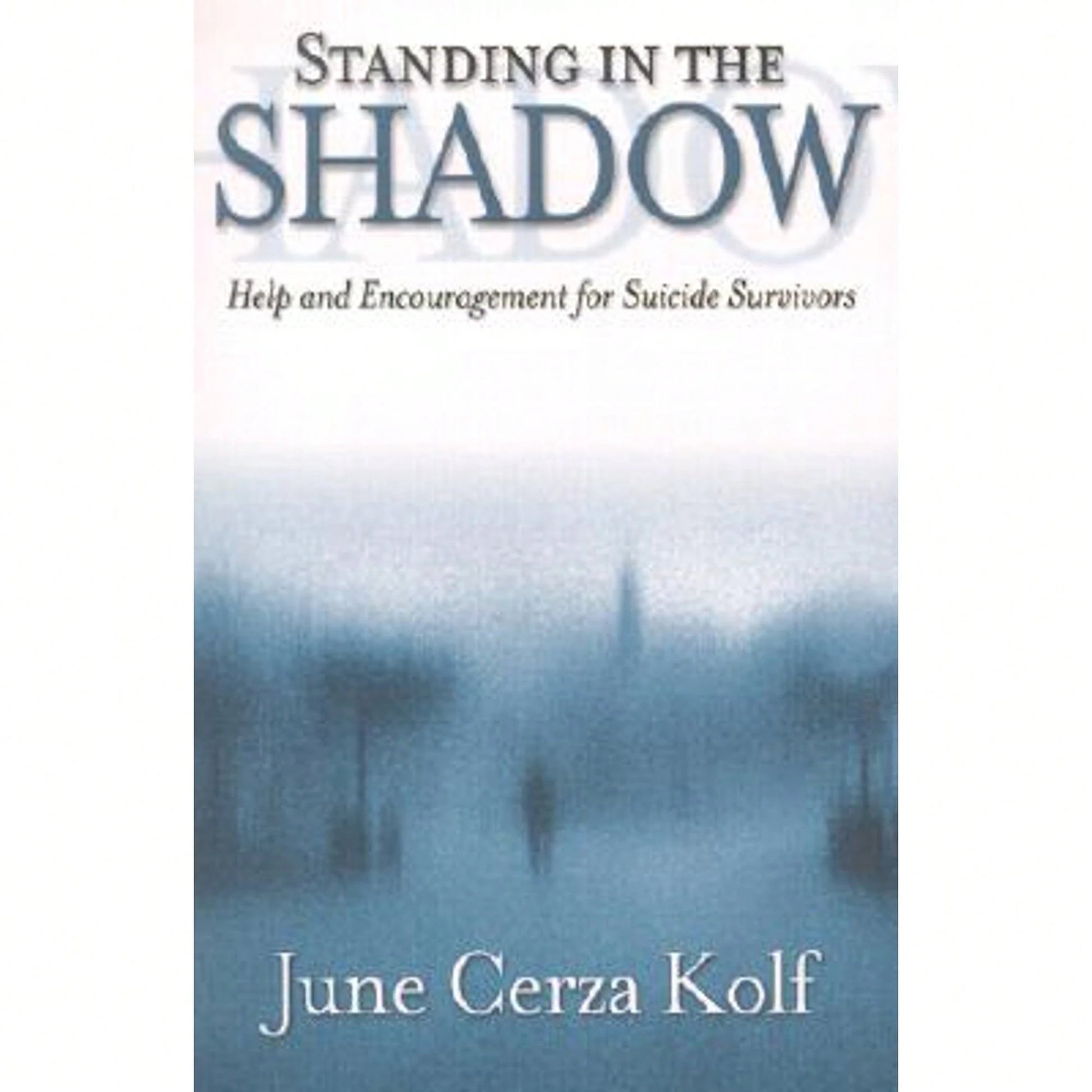 Pre-Owned Standing In The Shadow: Help And Encouragement For Suicide Survivors (Paperback) By June Cerza Kolf