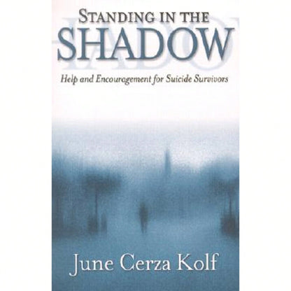Pre-Owned Standing In The Shadow: Help And Encouragement For Suicide Survivors (Paperback) By June Cerza Kolf