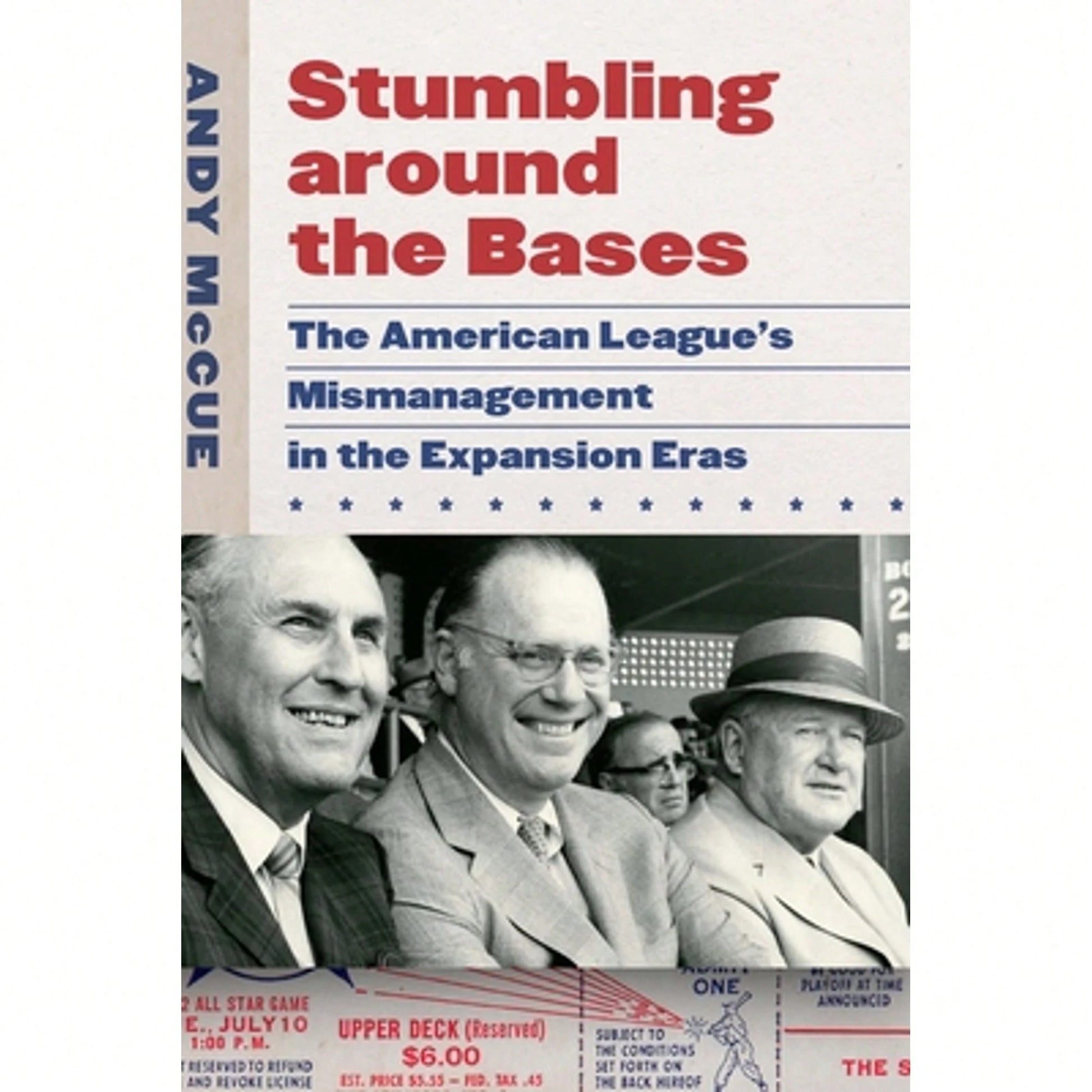 Pre-Owned Stumbling Around The Bases: The American League's Mismanagement In The Expansion Eras (Hardcover) By Andy McCue