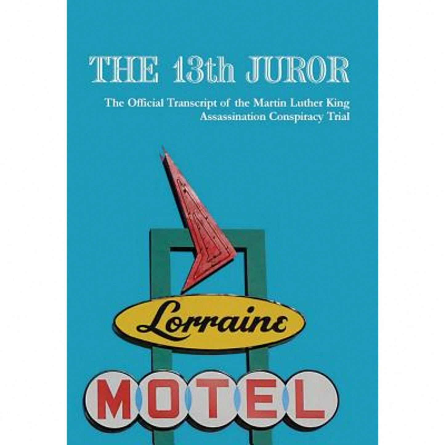 Pre-Owned The 13th Juror: The Official Transcript Of The Martin Luther King Assassination Conspiracy (Paperback) By Mlk The Truth LLC