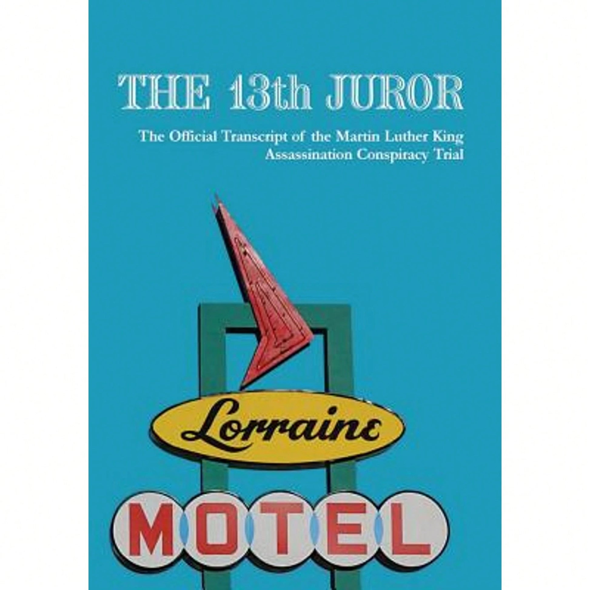Pre-Owned The 13th Juror: The Official Transcript Of The Martin Luther King Assassination Conspiracy (Paperback) By Mlk The Truth LLC