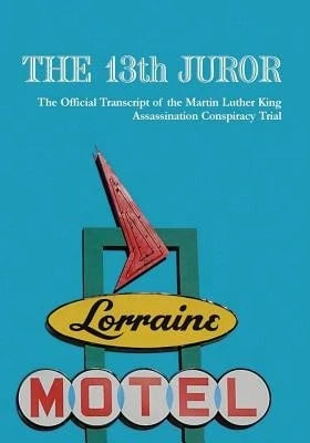 Pre-Owned The 13th Juror: The Official Transcript Of The Martin Luther King Assassination Conspiracy (Paperback) By Mlk The Truth LLC