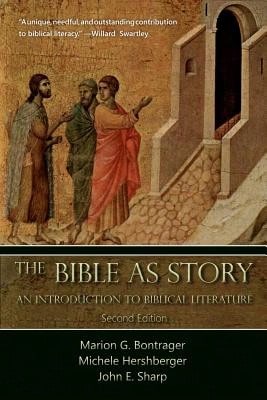 Pre-Owned The Bible As Story: An Introduction To Biblical Literature: Second Edition (Paperback) By Marion G Bontrager, Michele Hershberger, John E Sh