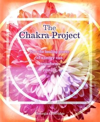 Pre-Owned The Chakra Project: How The Healing Power Of Energy Can Transform Your Life (Hardcover) By Georgia Coleridge