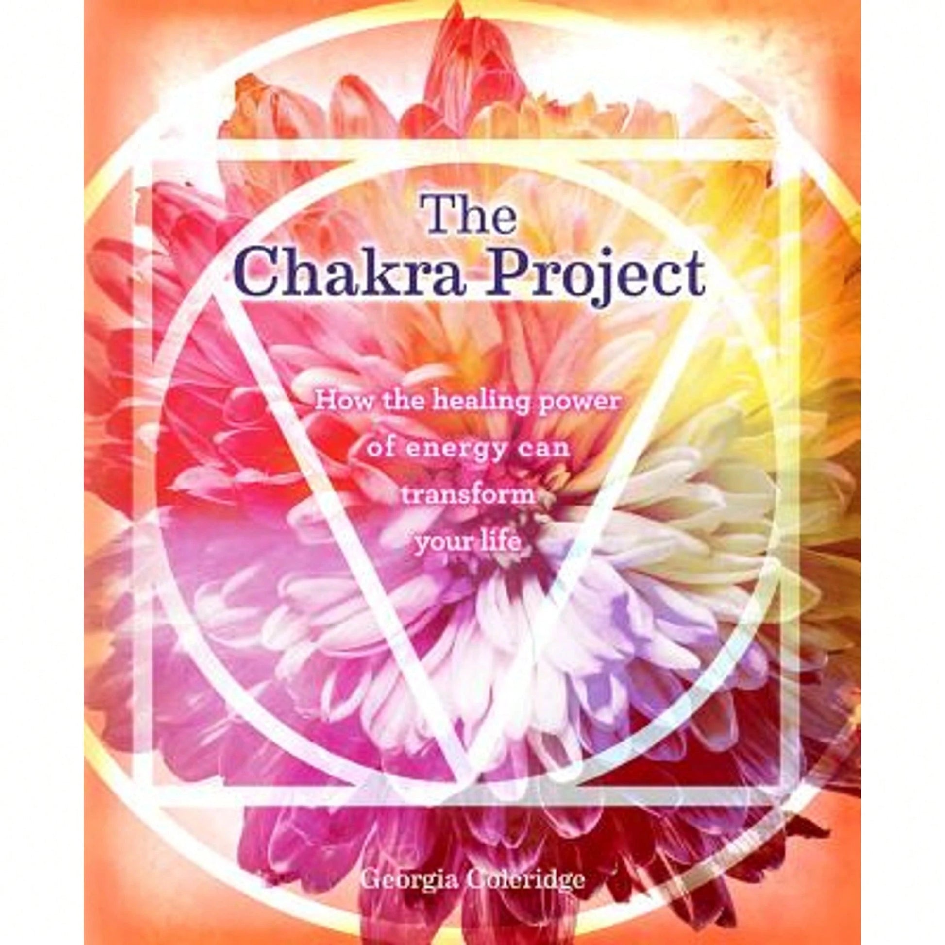 Pre-Owned The Chakra Project: How The Healing Power Of Energy Can Transform Your Life (Hardcover) By Georgia Coleridge