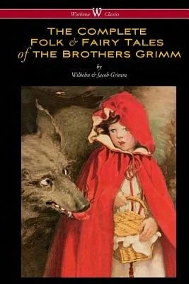 Pre-Owned The Complete Folk & Fairy Tales Of The Brothers Grimm (Wisehouse Classics- The Complete (Paperback) By Wilhelm Grimm, Jacob Grimm