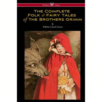 Pre-Owned The Complete Folk & Fairy Tales Of The Brothers Grimm (Wisehouse Classics- The Complete (Paperback) By Wilhelm Grimm, Jacob Grimm