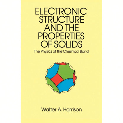 Pre-Owned The Electronic Structure And The Properties Of Solids: The 1859 Handbook For Westbound (Paperback) By Walter A Harrison