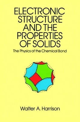 Pre-Owned The Electronic Structure And The Properties Of Solids: The 1859 Handbook For Westbound (Paperback) By Walter A Harrison