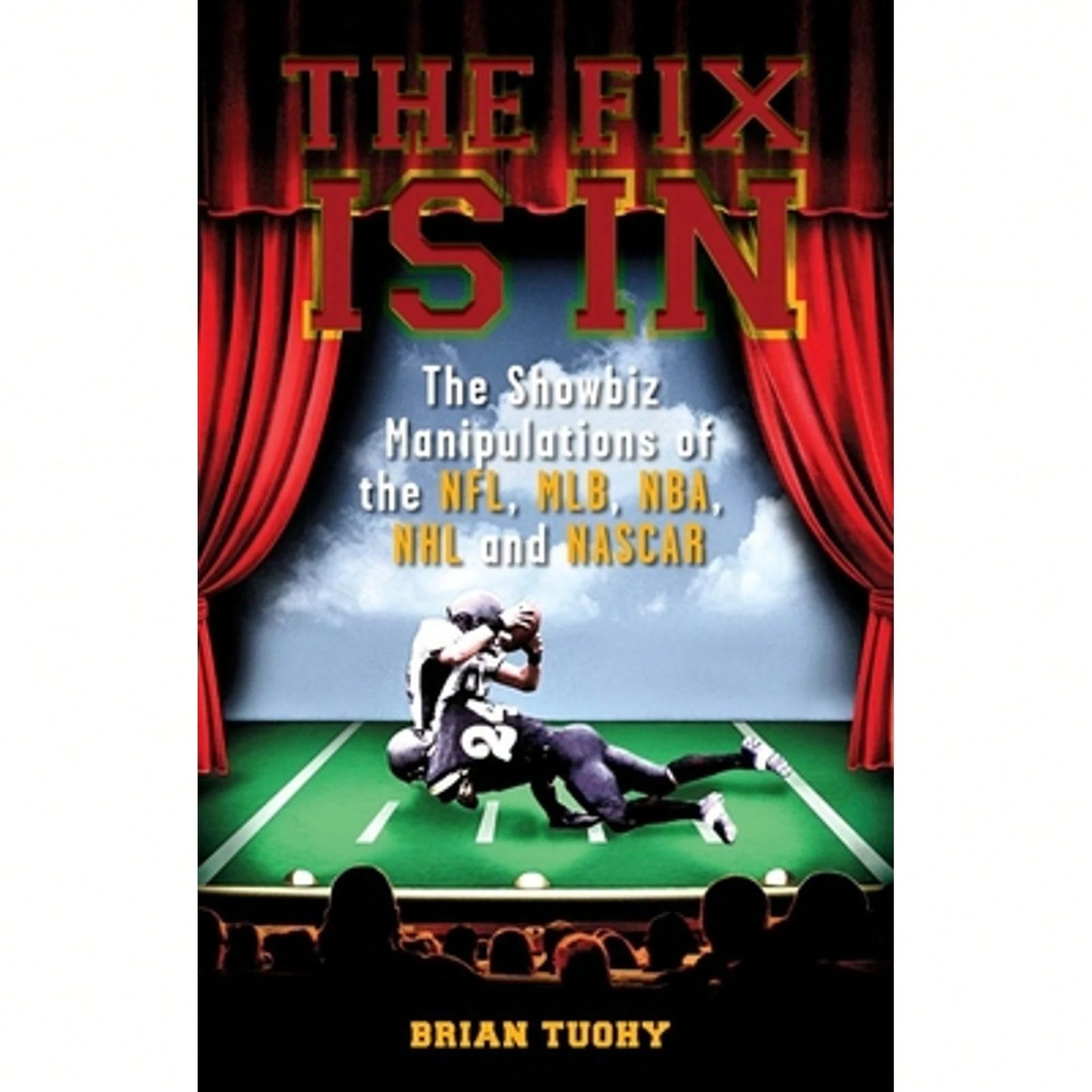 Pre-Owned The Fix Is In: The Showbiz Manipulations Of The Nfl, Mlb, Nba, NHL And NASCAR (Paperback) By Brian Tuohy