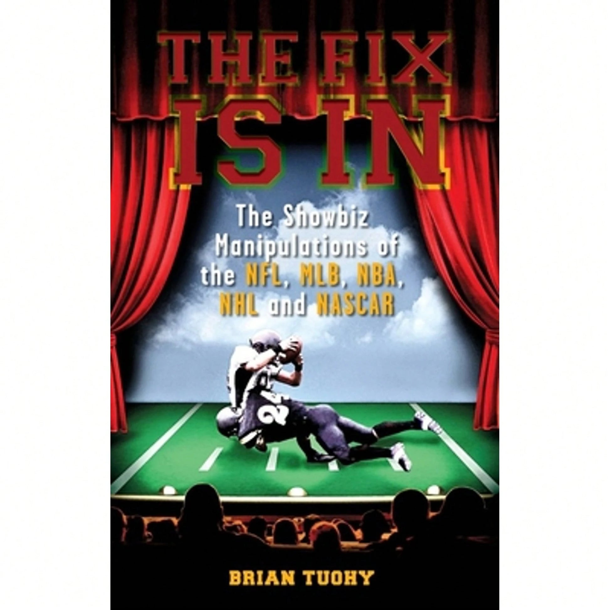 Pre-Owned The Fix Is In: The Showbiz Manipulations Of The Nfl, Mlb, Nba, NHL And NASCAR (Paperback) By Brian Tuohy