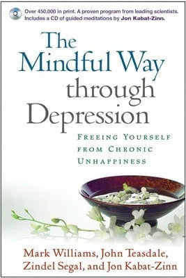 Pre-Owned The Mindful Way Through Depression: Freeing Yourself From Chronic Unhappiness (Paperback) By Mark Williams, John Teasdale, Zindel Segal