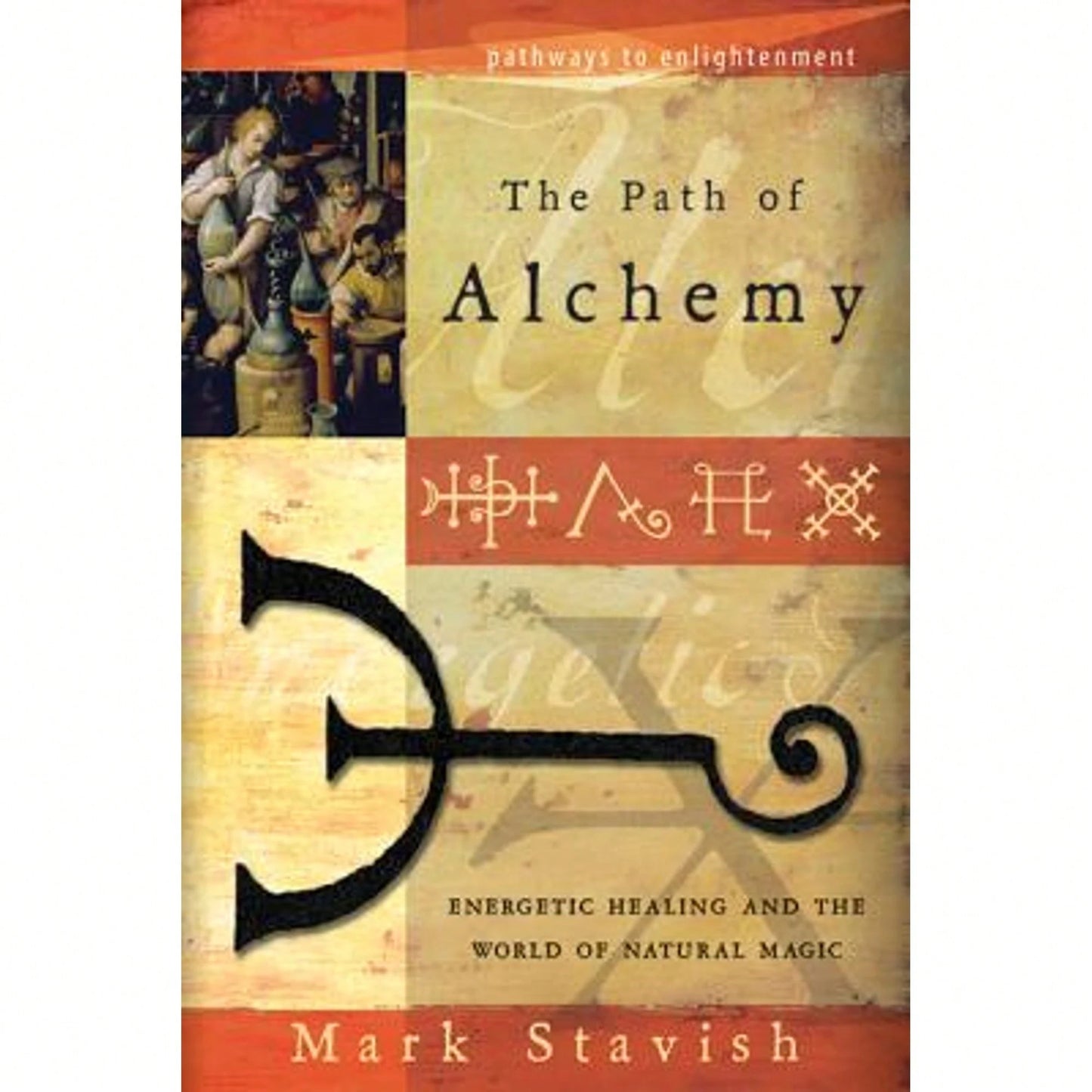 Pre-Owned The Path Of Alchemy: Energetic Healing & The World Of Natural Magic (Paperback) By Mark Stavish