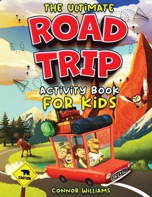 Pre-Owned The Ultimate Road Trip Activity Book For Kids: Over 100 Travel Games, Mazes, Word Games, (Paperback) By Connor Williams