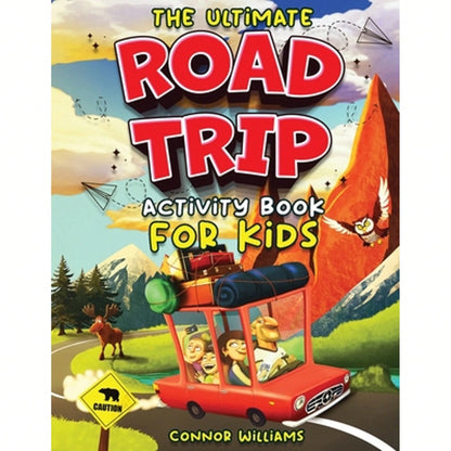 Pre-Owned The Ultimate Road Trip Activity Book For Kids: Over 100 Travel Games, Mazes, Word Games, (Paperback) By Connor Williams