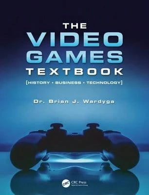 Pre-Owned The Video Games Textbook: History * Business * Technology (Paperback) By Brian J. Wardyga