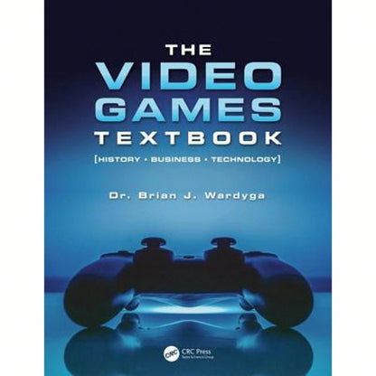 Pre-Owned The Video Games Textbook: History * Business * Technology (Paperback) By Brian J. Wardyga
