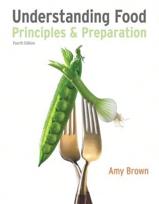 Pre-Owned Understanding Food: Principles And Preparation (Hardcover) By Amy Christine Brown