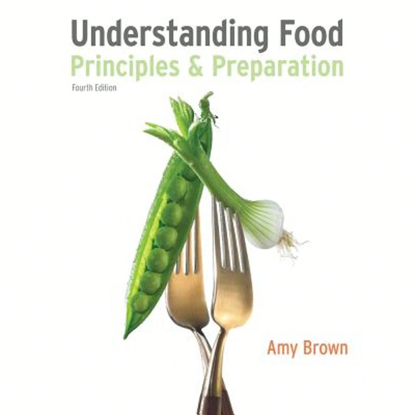 Pre-Owned Understanding Food: Principles And Preparation (Hardcover) By Amy Christine Brown