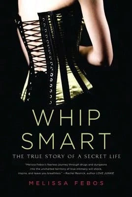 Pre-Owned Whip Smart: The True Story Of A Secret Life (Paperback) By Melissa Febos