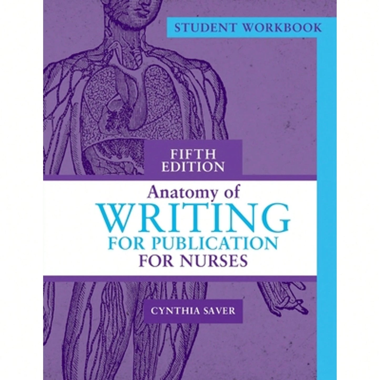 Student Workbook For Anatomy Of Writing For Publication For Nurses, Fifth Edition (Paperback) By Cynthia Saver