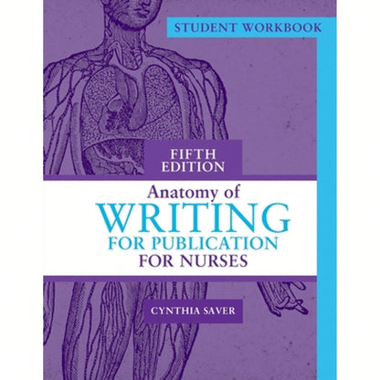Student Workbook For Anatomy Of Writing For Publication For Nurses, Fifth Edition (Paperback) By Cynthia Saver