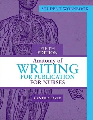 Student Workbook For Anatomy Of Writing For Publication For Nurses, Fifth Edition (Paperback) By Cynthia Saver