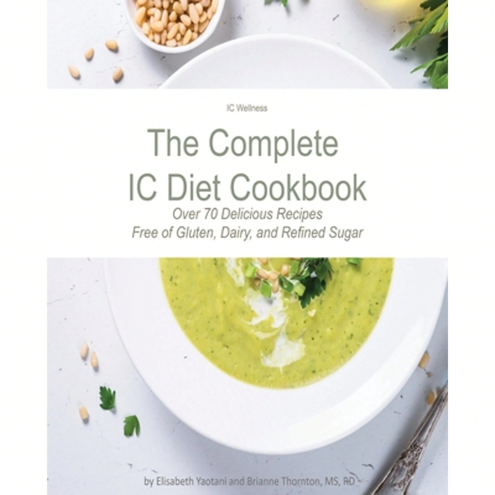 The Complete IC Diet Cookbook (Paperback) By Brianne Thornton, Elisabeth Yaotani