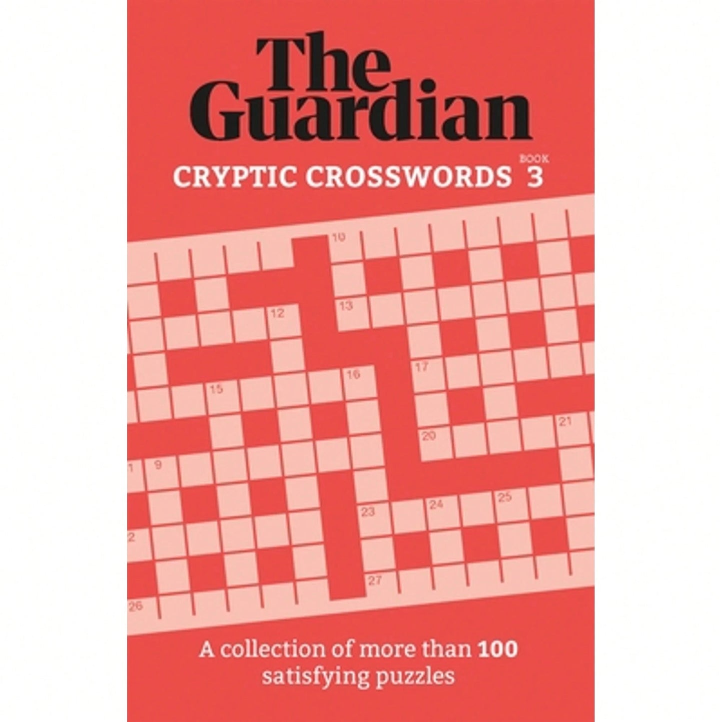 The Guardian Cryptic Crosswords 3: A Collection Of More Than 100 Satisfying Puzzles (Paperback) By The Guardian