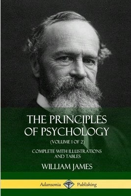 The Principles Of Psychology (Volume 1 Of 2): Complete With Illustrations And Tables (Paperback) By William James
