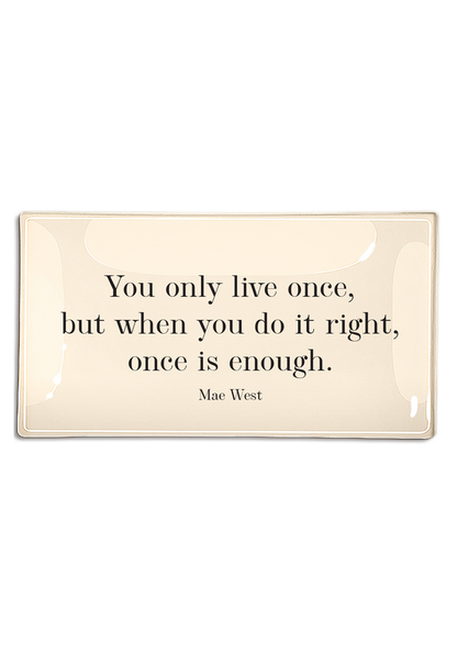 You Only Live Once But When You Go It Right Decoupage Glass Tray - Ben's Garden